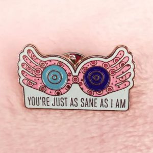 Luna Lovegood "You're Just As Sane As I Am" Enamel Pin