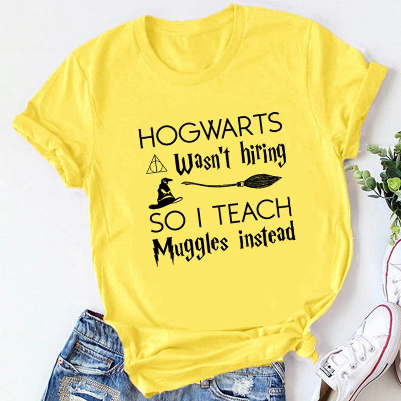 “Hogwarts Wasn’t Hiring So I Teach Muggles Instead” T-Shirt